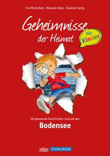 Bodensee; Geheimnisse der Heimat für Kinder: 50 spannende Geschichten rund um den Bodensee (Geheimnisse der Heimat: 50 Spannende Geschichten) von Bast Medien GmbH
